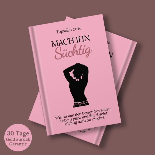 Mach ihn Süchtig